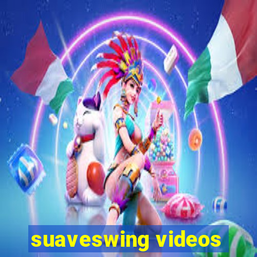 suaveswing videos